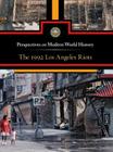 The 1992 Los Angeles Riots (Perspectives on Modern World History) By Louise I. Gerdes (Editor) Cover Image