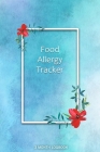 Food Allergy Tracker: Diary to Track Your Triggers and Symptoms: Discover Your Food Intolerances and Allergies. Cover Image