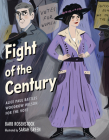 Fight of the Century: Alice Paul Battles Woodrow Wilson for the Vote By Barb Rosenstock, Sarah Green (Illustrator) Cover Image