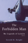 The Forbidden Man: The Legends of Lainjin, Book Two By Gerald R. Knight Cover Image