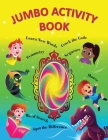 Jumbo Activity Book: Coloring; Maze; Symmetry; Additions and Lots of Fun! By Anushka Bhattacharjee, Endy Astiko (Cover Design by) Cover Image