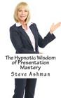 The Hypnotic Wisdom of Presentation Mastery Cover Image