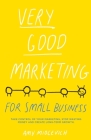 Very Good Marketing: For Small Business Cover Image