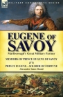 Eugene of Savoy: Marlborough's Great Military Partner-Memoirs of Prince Eugene of Savoy & Prince Eugene-Soldier of Fortune by Alexander By Prince Eugene, Alexander Innes Shand Cover Image