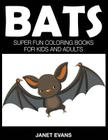 Bats: Super Fun Coloring Books For Kids And Adults By Janet Evans Cover Image
