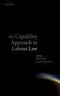Capability Approach to Labour Law C By Langille Cover Image