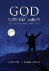 God and the Rational Mind: The Grounds for Knowledge Cover Image