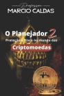 O Planejador 2: Proteção e risco no mundo das Criptomoedas By Marcio Caldas Cover Image