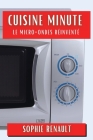 Cuisine Minute: Le Micro-Ondes Réinventé By Sophie Renault Cover Image