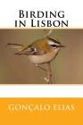 Birding in Lisbon By Goncalo Elias Cover Image