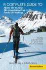A complete guide to Alpine Ski touring Ski mountaineering and Nordic Ski touring: Including useful information for off piste skiers and snow boarders Cover Image