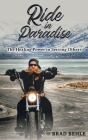 Ride In Paradise: The Healing Power In Serving Others By Brad Behle Cover Image