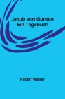 Jakob von Gunten: Ein Tagebuch By Robert Walser Cover Image
