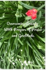 Overcoming Anxiety With Prayers Of Praise And Gratitude: Lined Prayer Journal of 103 pages with Bible prompts to reduce anxiety through personal faith Cover Image
