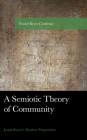 A Semiotic Theory of Community: Josiah Royce's Absolute Pragmatism (American Philosophy) By Paniel Reyes Cárdenas Cover Image