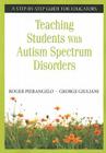 Teaching Students with Autism Spectrum Disorders: A Step-By-Step Guide for Educators By Roger Pierangelo, George A. Giuliani Cover Image