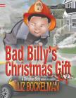 Bad Billy's Christmas Gift: A Christmas Story (American Holiday #4) By Liz Bockelman, Liz Bockelman (Illustrator) Cover Image