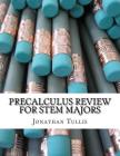 Precalculus Review for STEM Majors: Calculus Preperation By Jonathan Tullis Cover Image