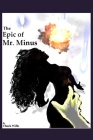 The Epic of Mr. Minus By Chuck Wills Cover Image