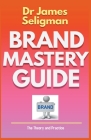 Brand Mastery Guide (Education #1) By James Seligman Cover Image