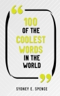 100 of the Coolest Words in the World By Sydney E. Spence Cover Image