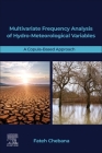 Multivariate Frequency Analysis of Hydro-Meteorological Variables: A Copula-Based Approach By Fateh Chebana Cover Image