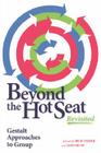 Beyond the Hot Seat Revisited: Gestalt Approaches to Group By Bud Feder (Editor), Jon Frew (Editor) Cover Image