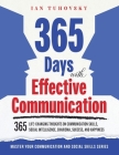 365 Days with Effective Communication: 365 Life-Changing Thoughts on Communication Skills, Social Intelligence, Charisma, Success, and Happiness Cover Image