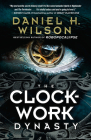 The Clockwork Dynasty By Daniel H. Wilson Cover Image