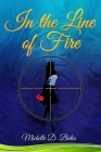 In the Line of Fire By Michelle D. Bates Cover Image