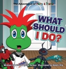 What Should I Do?: A children's book about honesty and making good choices. By Sarah Beliza Tucker Cover Image