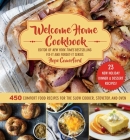 Welcome Home Cookbook: Holiday Edition: 450 Comfort Food Recipes for the Slow Cooker, Stovetop, and Oven Cover Image
