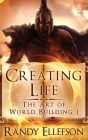 Creating Life By Randy Ellefson Cover Image