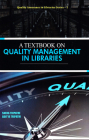 A Textbook on Quality Management in Libraries (Quality Assurance in Libraries #1) By Sneha Tripathi, Aditya Tripathi Cover Image