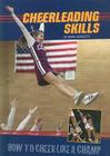 Cheerleading Skills: How to Cheer Like a Champ (How to Play Like a Pro) By Diane Cecchetti Cover Image