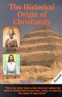 The Historical Origin of Christianity By Walter Williams Cover Image