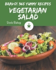 Bravo! 365 Yummy Vegetarian Salad Recipes: A Yummy Vegetarian Salad Cookbook for Your Gathering By Doris Bishop Cover Image