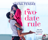 The Two-Date Rule By Tawna Fenske, Allyson Ryan (Read by) Cover Image