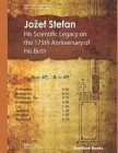 Jozef Stefan: His Scientific Legacy on the 175th Anniversary of His Birth By John C. Crepeau Cover Image
