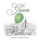 The Green Balloon By Marilyn Pascotti, Carina Pascotti (Illustrator) Cover Image