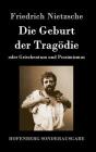 Die Geburt der Tragödie: oder Griechentum und Pessimismus By Friedrich Wilhelm Nietzsche Cover Image