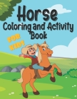 Horse Coloring and Activity Book For Kids: A Funny Book with Over than 80 activities (Coloring, Mazes, Matching, counting, drawing and More !) - for K Cover Image