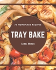 75 Homemade Tray Bake Recipes: Best-ever Tray Bake Cookbook for Beginners Cover Image