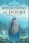 Reflections of Doubt: Chronicles of the Chosen, book 3 By Shanon L. Mayer Cover Image