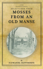 Mosses from an Old Manse: Selections Cover Image