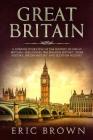 Great Britain: A Concise Overview of The History of Great Britain - Including the English History, Irish History, Welsh History and S Cover Image