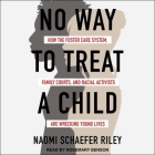 No Way to Treat a Child: How the Foster Care System, Family Courts, and Racial Activists Are Wrecking Young Lives Cover Image