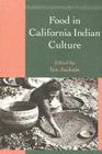 Food in California Indian Culture (Classics in California Anthropology) Cover Image