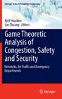 Game Theoretic Analysis of Congestion, Safety and Security: Networks, Air Traffic and Emergency Departments By Kjell Hausken (Editor), Jun Zhuang (Editor) Cover Image