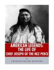 American Legends: The Life of Chief Joseph of the Nez Perce Cover Image